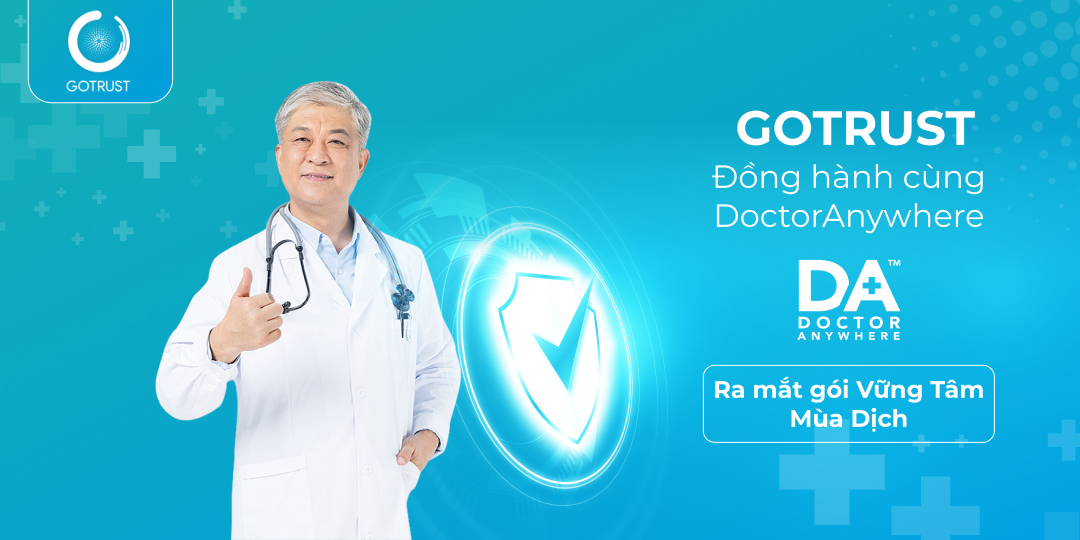 GoTRUST đồng hành cùng Doctor Anywhere Việt Nam ra mắt gói bảo vệ “Vững Tâm Mùa Dịch” chăm sóc sức khỏe từ xa