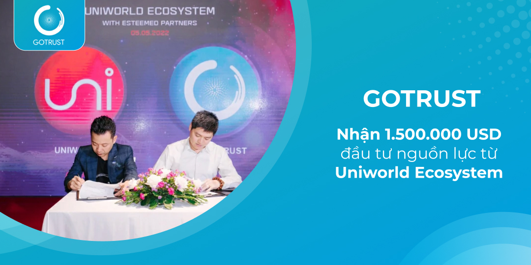 GoTRUST nhận đầu tư nguồn lực 1.500.000 USD từ Uniworld Ecosystem